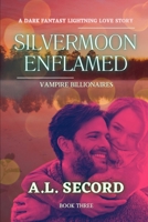 Silvermoon Enflamed: Vampire Billionaires: A Dark Fantasy Lightning Love Story: Book Three (The Silvermoon Vampire Billionaires) 1998151255 Book Cover