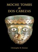 Moche Tombs at Dos Cabezas (Monograph) 193174551X Book Cover