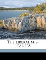 The Liberal MIS-Leaders 1347548459 Book Cover