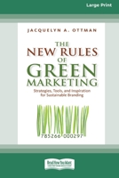 The New Rules of Green Marketing: Strategies, Tools, and Inspiration for Sustainable Branding (16pt Large Print Edition) 0369371127 Book Cover