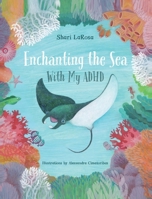 Enchanting the Sea with my ADHD 1662967489 Book Cover
