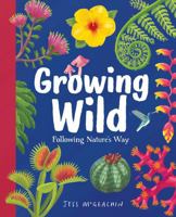 Growing Wild: Following Nature’s Way 1459847962 Book Cover