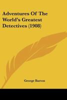 Adventures of the World's Greatest Detectives (Classic Reprint) 1179075447 Book Cover