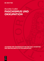 Faschismus Und Okkupation: Wirtschaftspolitische Zielsetzung Und PRAXIS Des Faschistischen Deutschen Besatzungsregimes in Den Baltischen Sowjetre 3112728564 Book Cover