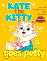 Kate the Kitty Goes Potty: Fun Rhyming Picture Book for Toddlers. Step-by-Step Guided Potty Training Story Girls Age 2 3 4 8293879025 Book Cover