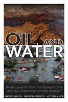 Oil and Water: Media Lessons from Hurricane Katrina and the Deepwater Horizon Disaster 1617039721 Book Cover