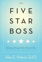 The Five-Star Boss: Becoming a Manager Others Want to Follow 1080222596 Book Cover