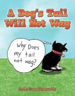 A Dog's Tail Will Not Wag 1449007457 Book Cover