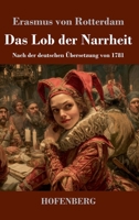 Das Lob der Narrheit: Nach der deutschen Übersetzung von 1781 (German Edition) 3743756153 Book Cover