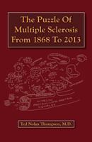 The Puzzle of Multiple Sclerosis from 1868 to 2013 0977454134 Book Cover
