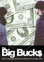 The Big Bucks: How to Manage Money Now That You're On Your Own 0785263977 Book Cover
