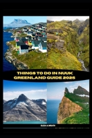 THINGS TO DO IN NUUK GREENLAND GUIDE 2025 (ADVENTURE AWAIT) B0DWX3RN7Y Book Cover