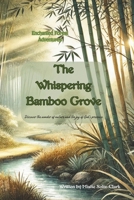 The Enchanted Forest Adventures: The Whispering Bamboo Grove B0DS97QVBV Book Cover
