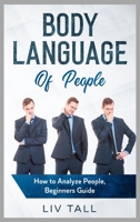 Body Language of People: How to Analyze People, Beginners Guide 1801180040 Book Cover