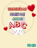 valentine's day book alphabet ABC for kids: A Collection of Fun and Easy Happy Valentine's Day Quotes, I Love You Coloring Pages for Kids, activity bo B08VWY9ZJP Book Cover