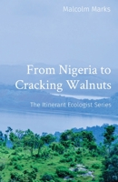 From Nigeria to Cracking Walnuts: The Itinerant Ecologist Series 2959028309 Book Cover