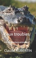 Eaux troubles: Récit d'aventure animalière B0BN2TLN6P Book Cover