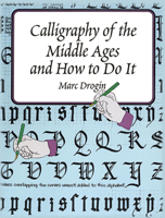 Calligraphy of the Middle Ages and How to Do It 0486402053 Book Cover