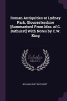 Roman Antiquities At Lydney Park, Gloucestershire: Being A Posthumous Work Of The Rev. William Hiley Bathurst 1147299404 Book Cover