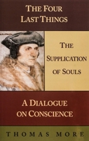 Four Last Things: The Supplication of Souls: A Dialogue on Conscience 1960069225 Book Cover