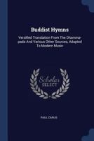 Buddist Hymns: Versified Translation from the Dhamma-Pada and Various Other Sources, Adapted to Modern Music 1377959104 Book Cover