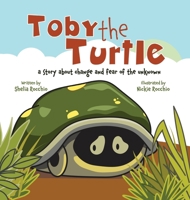 Toby the Turtle: a story about change and fear of the unknown 1990107249 Book Cover
