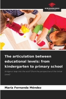 The articulation between educational levels: from kindergarten to primary school 6204017241 Book Cover