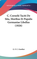 C. Cornelii Taciti De Situ, Moribus Et Populis Germaniae Libellus (1826) 1168028132 Book Cover