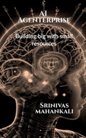 AI Agenterprise: Building Big with Small Resources: Demystifying AI for Startups B0F93NN337 Book Cover