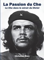 La Passion du Che (French Edition) B099C5FXZV Book Cover