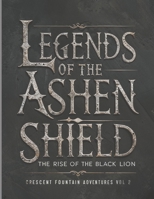 Legends of the Ashen Shield Vol 2: The Rise of the Black Lion B0FJLX8R2D Book Cover