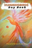 Hummingbirds Day Book With Art by Irene Hooper-Gomez: Plan Your Day With This Adorable Hummingbirds Day Book with Art By A Local Artist 1387483064 Book Cover