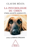 Dog Psychology: Stress, anxiety and depression / La Psychologie du chien: Stress, anxiété, agressivité... (French Edition) 2738114350 Book Cover
