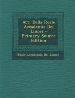 Atti Della Reale Accademia Dei Lincei - Primary Source Edition 1293164194 Book Cover