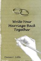 Write Your Marriage Back Together 1544187289 Book Cover