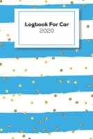 Logbook For Car 2020: Vehicle Mileage Logbook For Business And Personal Use, Great For Sales Reps, Rideshare, And Tax Preparation 1691619876 Book Cover