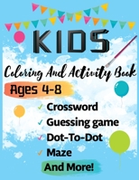 KIDS Coloring And Activity Book Ages 4-8: Activity Book for Kids ages 4-8, Workbook for Games, Mazes, Word Puzzle, Dot-To-Dot, Coloring, Crossword and More! B08BDZ2952 Book Cover