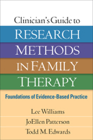 Clinician's Guide to Research Methods in Family Therapy: Foundations of Evidence-Based Practice 1462536069 Book Cover