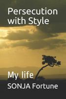 Persecution with Style: My life 1790955610 Book Cover