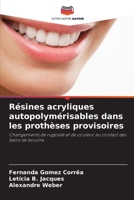 Résines acryliques autopolymérisables dans les prothèses provisoires: Changements de rugosité et de couleur au contact des bains de bouche 6206049272 Book Cover