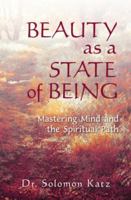 Beauty as a State of Being: Mastering Mind and the Spiritual Path 098911127X Book Cover