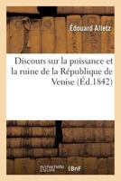 Discours sur la puissance et la ruine de la République de Venise: lu à l'Institut (Histoire) 2011942950 Book Cover