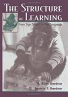 The Structure of Learning: From Sign Stimuli To Sign Language 0805826033 Book Cover