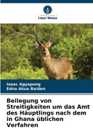 Beilegung von Streitigkeiten um das Amt des Häuptlings nach dem in Ghana üblichen Verfahren (German Edition) 6208183081 Book Cover
