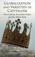 Globalization and Varieties of Capitalism: New Labour, Economic Policy and the Abject State 0230553095 Book Cover