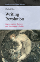 Writing Revolution: Representation, Rhetoric, and Revolutionary Politics 9004546294 Book Cover