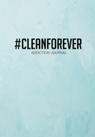 #Cleanforever Addiction Journal: Gratitude Journal And Self Change Diary For Porn Addicts - 6.69 x 9.61 120 Pages - Record Your Daily Addiction Struggles And Also Your Progress, Look Back At This Book 1704219094 Book Cover