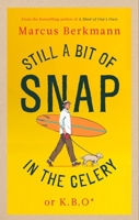 Still a Bit of Snap in the Celery: or K.B.O. *Keep Buggering On 0349145482 Book Cover