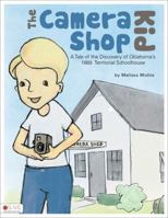 The Camera Shop Kid: A Tale of the Discovery of Oklahoma's 1889 Territorial Schoolhouse 1617395234 Book Cover