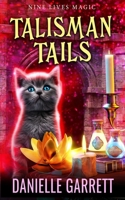 Talisman Tails: A Nine Lives Magic Mystery B0BS8KTX45 Book Cover